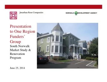 Presentation  to One Region  Funders  Group  South Norwalk  Market Study &amp;  Renovation