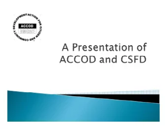 ACCOD  Action for Citizen and Community  Development  CSFD  Civil Society Forum for