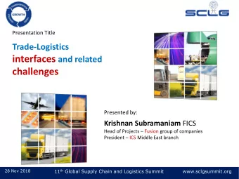 11 th Global Supply Chain and Logistics Summit  28 Nov 2018  www.sclgsummit.org  Interfaces in