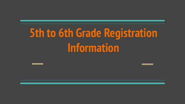 5th to 6th grade registration information agenda