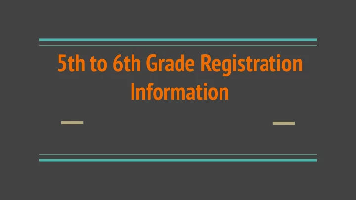 5th to 6th grade registration information agenda