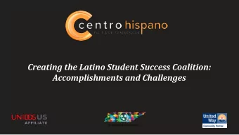 Creating the Latino Student Success Coalition:  Accomplishments and Challenges  Vision:  Every