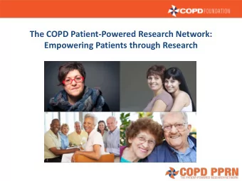 The COPD Patient-Powered Research Network:  Empowering Patients through Research  WHAT IS PCORI?