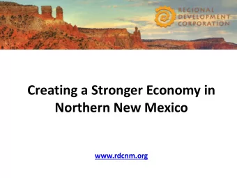 Creating a Stronger Economy in  Northern New Mexico  www.rdcnm.org  Regional Development