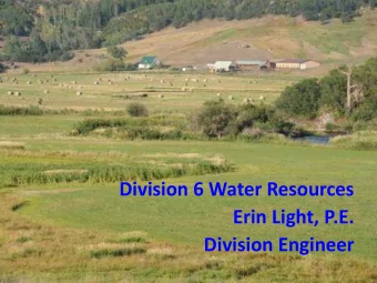 Division 6 Water Resources  Erin Light, P.E.  Division Engineer  Sustaining Environmental River