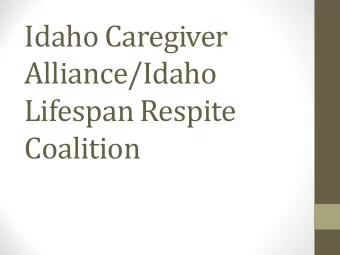 Idaho Caregiver  Alliance/Idaho  Lifespan Respite  Coalition  Caregivers  Care Receivers  The