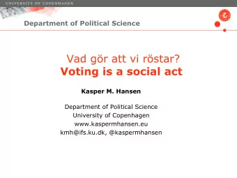 Voting is a social act  Kasper M. Hansen  Department of Political Science  University of Copenhagen