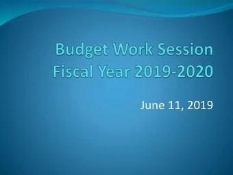 June 11, 2019  Budget Work Session Agenda  Presentation of FY 2019-2020 Budget Workshop
