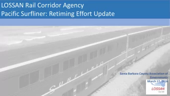 LOSSAN Rail Corridor Agency  Pacific Surfliner: Retiming Effort Update  Santa Barbara County
