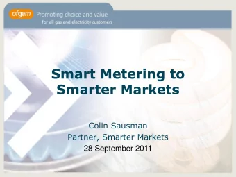 Smart Metering to  Smarter Markets  Colin Sausman  Partner, Smarter Markets  28 September 2011