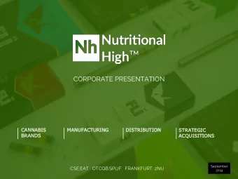 CORPORATE PRESENTATION  CANNABI  BIS  S  MANUFAC  FACTU  TURIN  ING  DISTR  TRIB  IBUTIO  TION