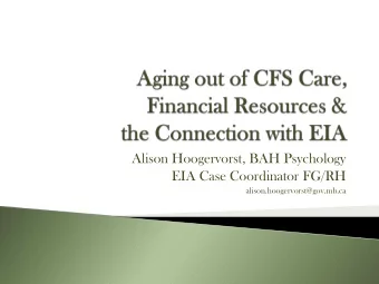 Alison Hoogervorst, BAH Psychology  EIA Case Coordinator FG/RH  alison.hoogervorst@gov.mb.ca