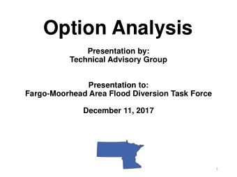 Option Analysis  Presentation by:  Technical Advisory Group  Presentation to:  Fargo-Moorhead Area