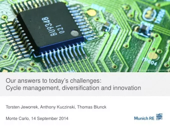 Our answers to todays challenges:  Cycle management, diversification and innovation  Torsten