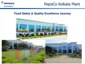 PepsiCo Kolkata Plant  Food Safety &amp; Quality Excellence Journey  1  PepsiCo Confidential