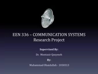 EEN 336  COMMUNICATION SYSTEMS  Research Project  Supervised By:  Dr.  Montasir Qasymeh  By: