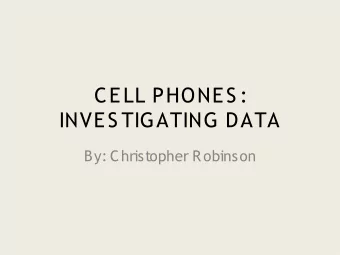 CELL PHONES :  INVES TIGATING DATA  By: Christopher Robinson  Cell Phones  TECHNOLOGIES  Terms
