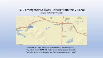 TCID Emergency Spillway Release from the V-Canal  NDOTs Preliminary Findings  Disclaimer:  All