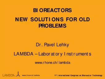 BI OREACTORS  NEW SOLUTI ONS FOR OLD  PROBLEMS  Dr. Pavel Lehky  LAMBDA  Laborat ory I nst