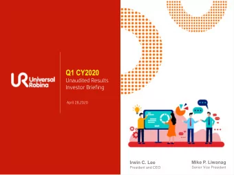 Q1 CY2020  Unaudited Results  Investor Briefing  April 28,2020  1  Irwin C. Lee  Mike P. Liwanag
