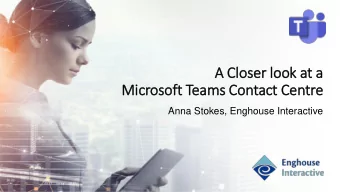 Mic  icrosoft Teams Contact Centre  Anna Stokes, Enghouse Interactive  Microsoft + Enghouse  12+