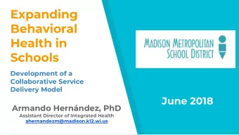 Expanding  Behavioral  Health in  Schools  Development of a  Collaborative Service  Delivery Model