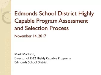 Edmonds School District Highly  Capable Program Assessment  and Selection Process  November 14,