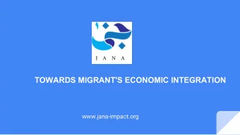 TOWARDS MIGRANT'S ECONOMIC INTEGRATION  www.jana-impact.org  Who are we?  A multicultural group of