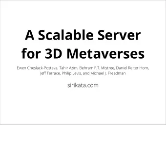 A Scalable Server  for 3D Metaverses  Ewen Cheslack-Postava, Tahir Azim, Behram F.T. Mistree,