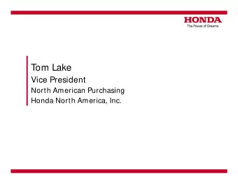 Tom Lake  Vice President  North American Purchasing  Honda North America, Inc.  40 Y  40 Y  ears