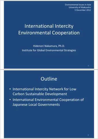 International Intercity Environmental Cooperation Hidenori Nakamura, Ph.D. Institute for Global