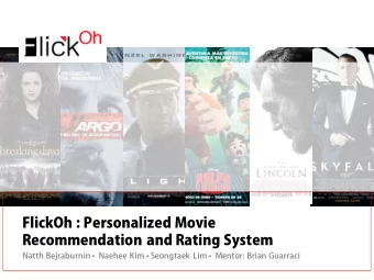 FlickOh : Personalized Movie  Recommendation and Rating System  What is FlickOh?  Movie rating