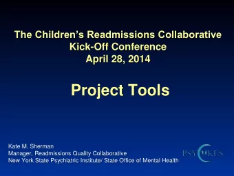 Project Tools  Kate M. Sherman  Manager, Readmissions Quality Collaborative  New York State