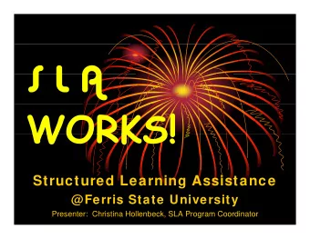 WORKS!  WORKS!  Structured Learning Assistance  @  Ferris State University  Presenter:  Christina