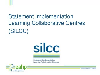 Statement Implementation  Learning Collaborative Centres  (SILCC)  What is the SILCC programme?