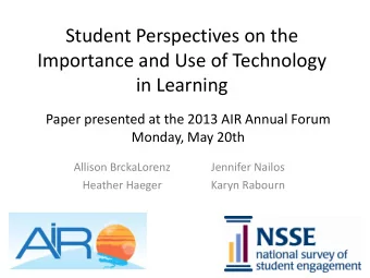 Student Perspectives on the  Importance and Use of Technology  in Learning  Paper presented at the