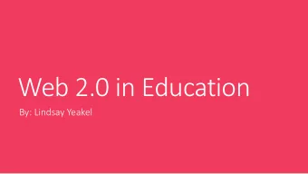 Web 2.0 in Education  By: Lindsay Yeakel  What is Web 2.0?  Web 2.0 came about in the late 1990s