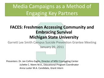 Media Campaigns as a Method of  Engaging Key Partners  FACES: Freshmen Accessing Community and