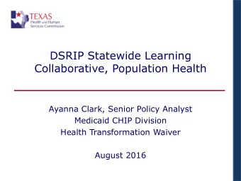 DSRIP Statewide Learning  Collaborative, Population Health  Ayanna Clark, Senior Policy Analyst