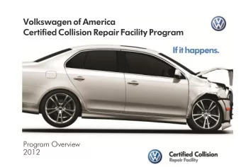 Volkswagen of America  Certified Collision Repair Facility Program  Program Overview  2012