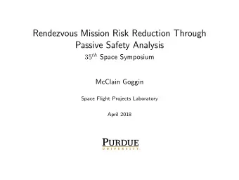 Rendezvous Mission Risk Reduction Through  Passive Safety Analysis 35 th Space Symposium  McClain