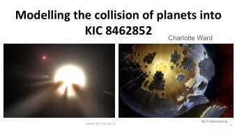 Modelling the collision of planets into  KIC 8462852  Charlotte Ward  SETI International