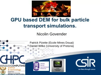 GPU based DEM for bulk particle  transport simulations.  Nicolin Govender  Patrick Pizette (Ecole