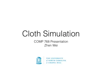 Cloth Simulation  COMP 768 Presentation  Zhen Wei  Outline  Motivation and Application  Cloth