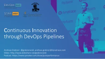 Continuous Innovation  through DevOps Pipelines  Andreas Grabner: @grabnerandi,