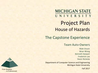 Project Plan  House of Hazards  The Capstone Experience  Team Auto-Owners  Matt Drazin  Brian Wong