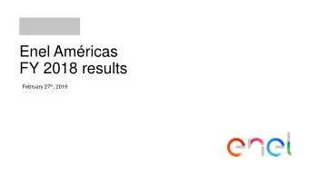 Enel Amricas  FY 2018 results February 27 th , 2019  FY 2018 results  Highlights of the period