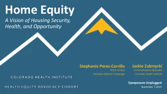 Home Equity  A Vision of Housing Security,  Health, and Opportunity  Jackie Zubrzycki  Stephanie