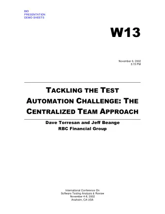 W13  November 6, 2002  3:15 PM T ACKLING THE T EST A UTOMATION C HALLENGE : T HE C ENTRALIZED T EAM