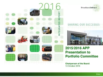 Presentation to  Portfolio Committee  Chairperson of the Board  13 October 2016  Slide 1  Table of